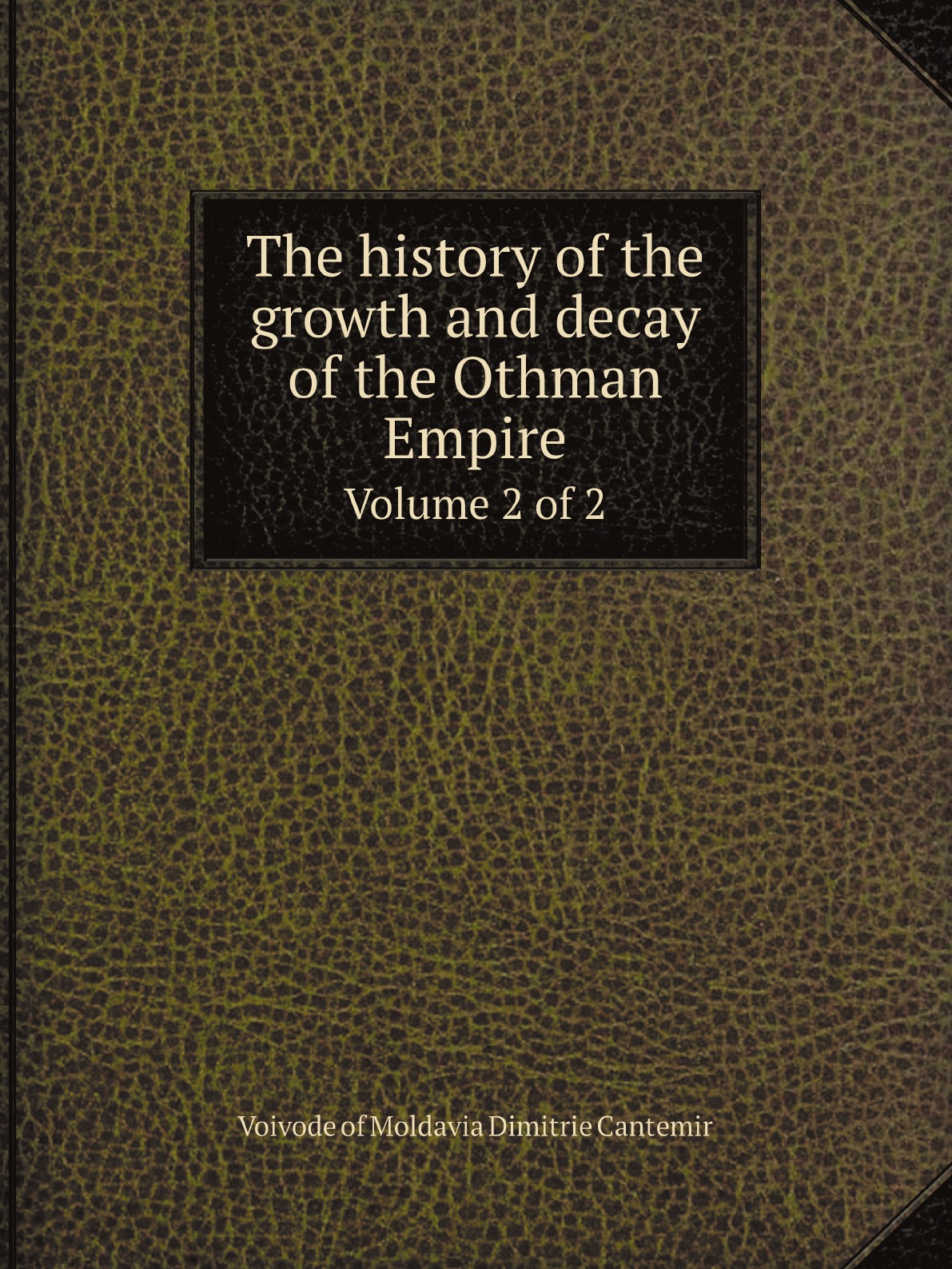 

The history of the growth and decay of the Othman Empire