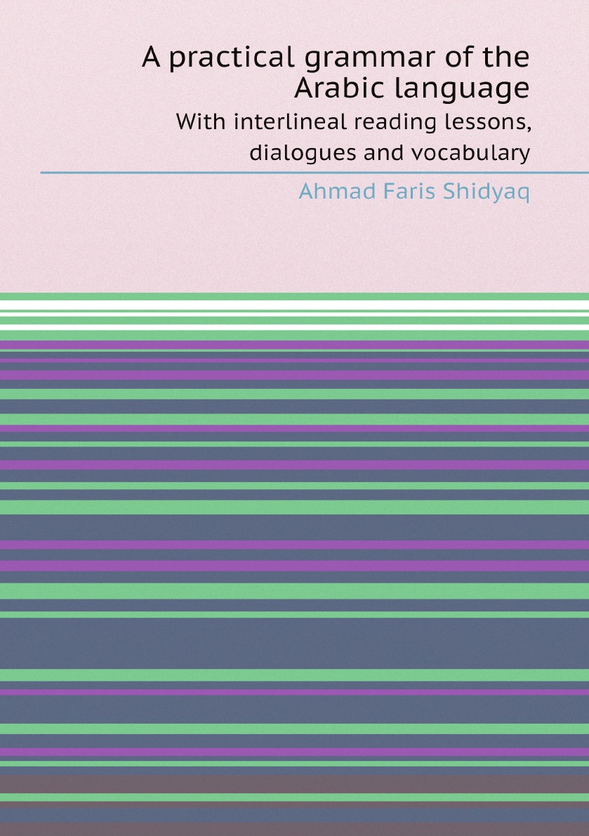 

A practical grammar of the Arabic language