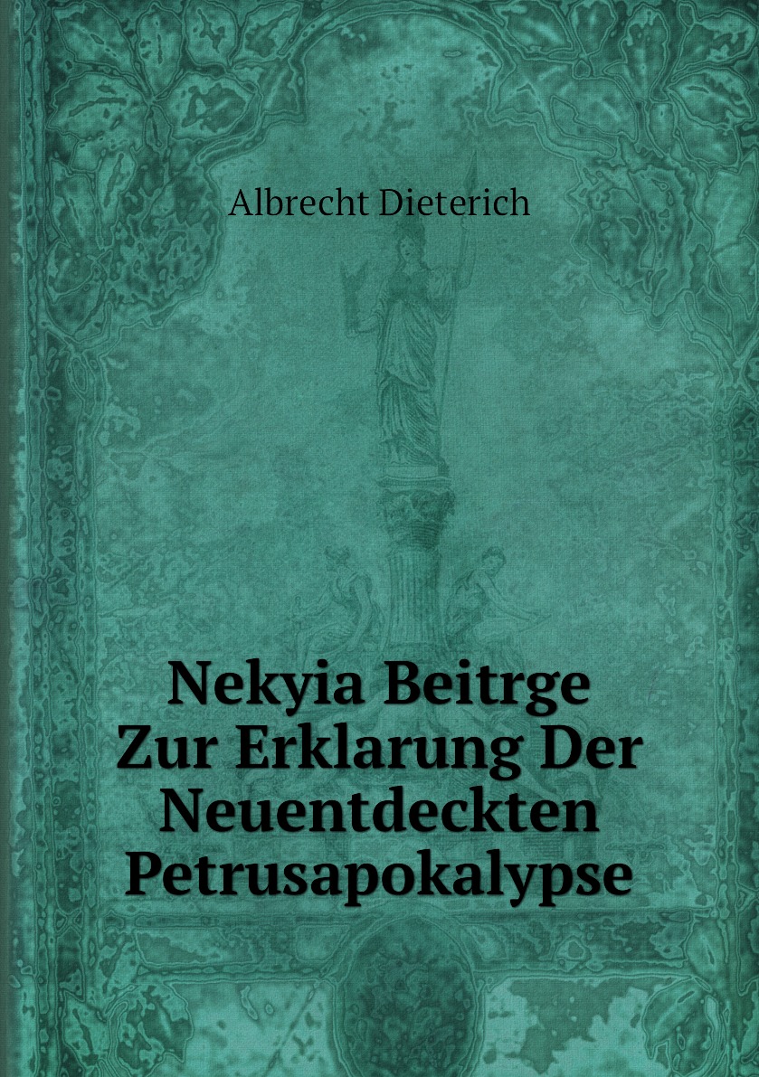 

Nekyia Beitrge Zur Erklarung Der Neuentdeckten Petrusapokalypse