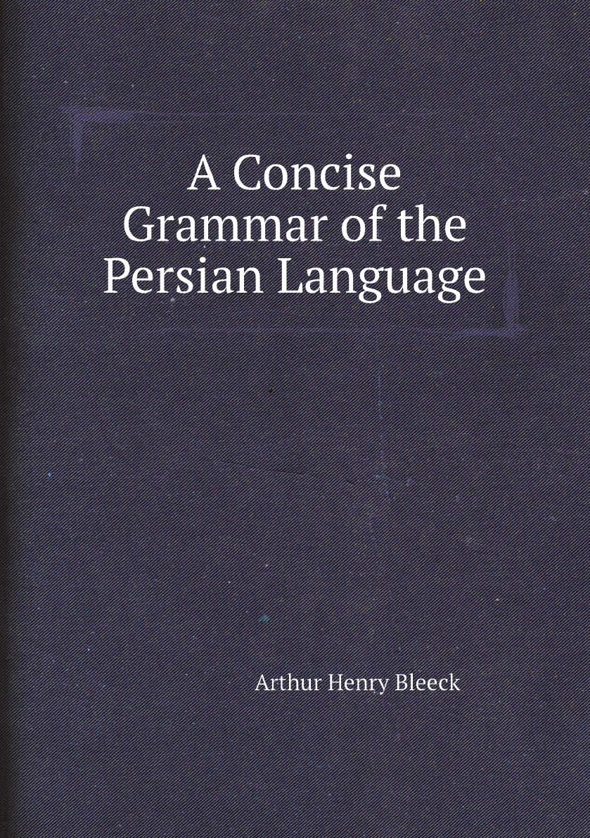

A Concise Grammar of the Persian Language