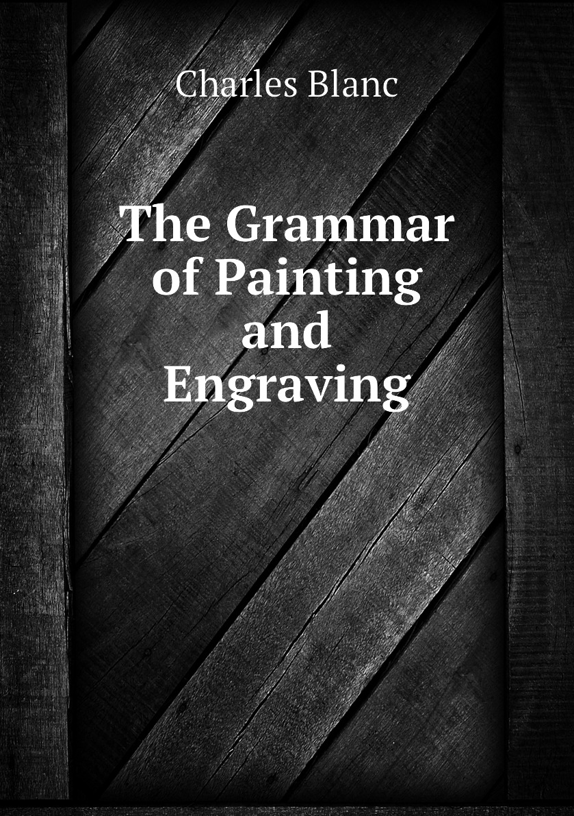 

The Grammar of Painting and Engraving