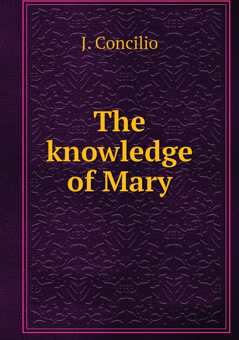 

The knowledge of Mary