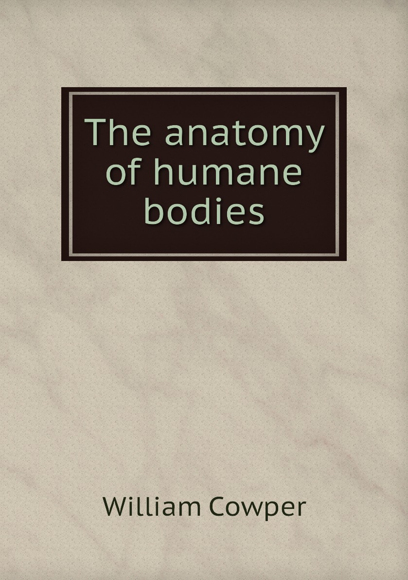 

The anatomy of humane bodies