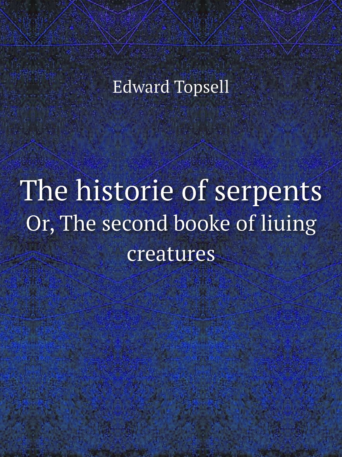 

The historie of serpents