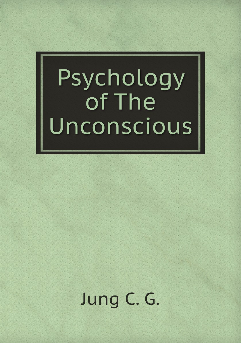

Psychology of The Unconscious