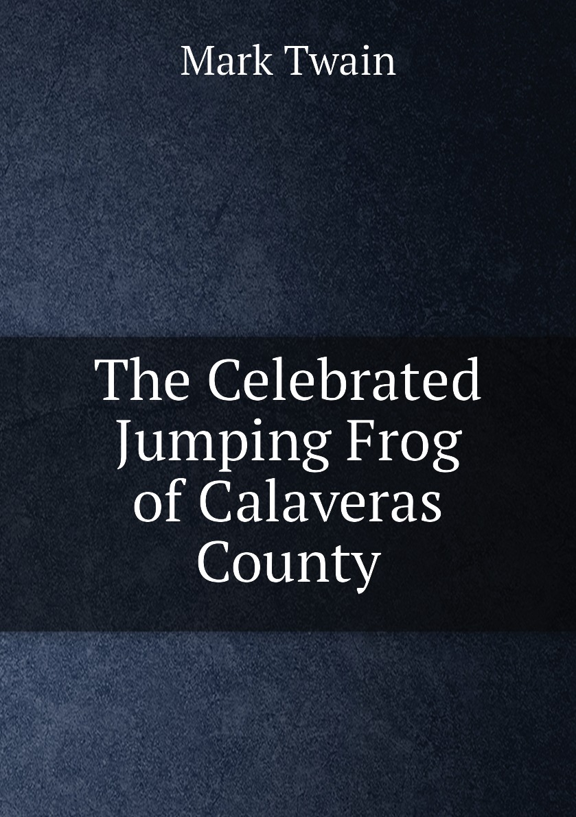 

The Celebrated Jumping Frog of Calaveras County