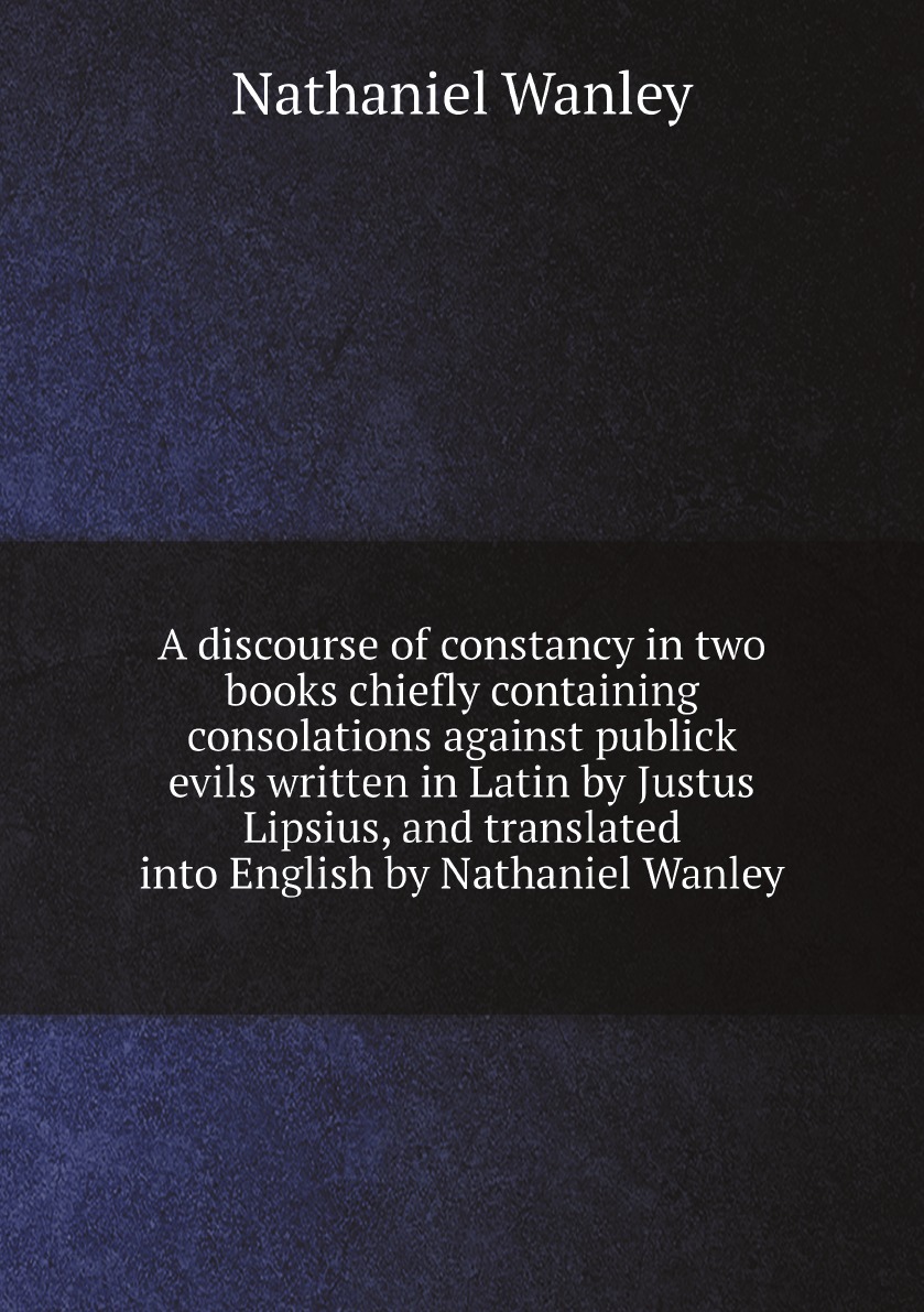 

A discourse of constancy in two books chiefly containing consolations against publick