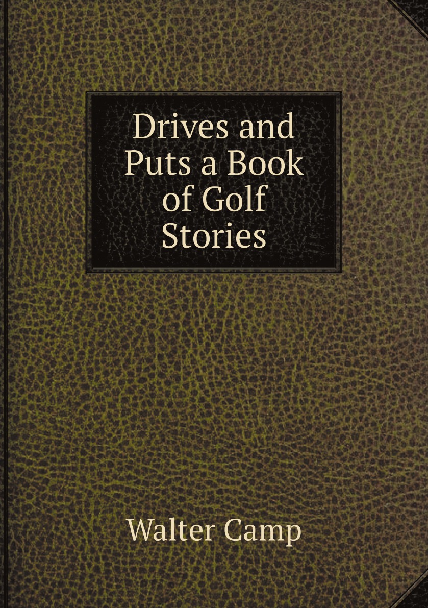 

Drives and Puts a Book of Golf Stories