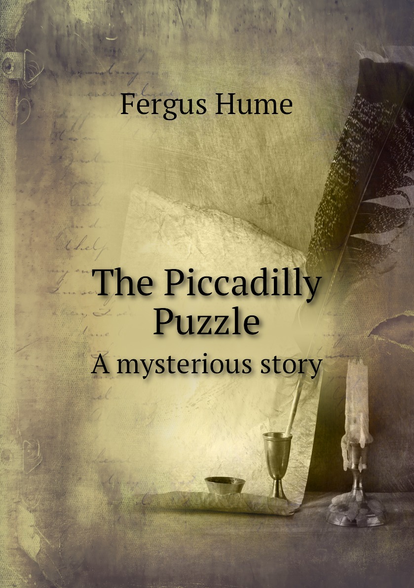 

The Piccadilly Puzzle. A mysterious story