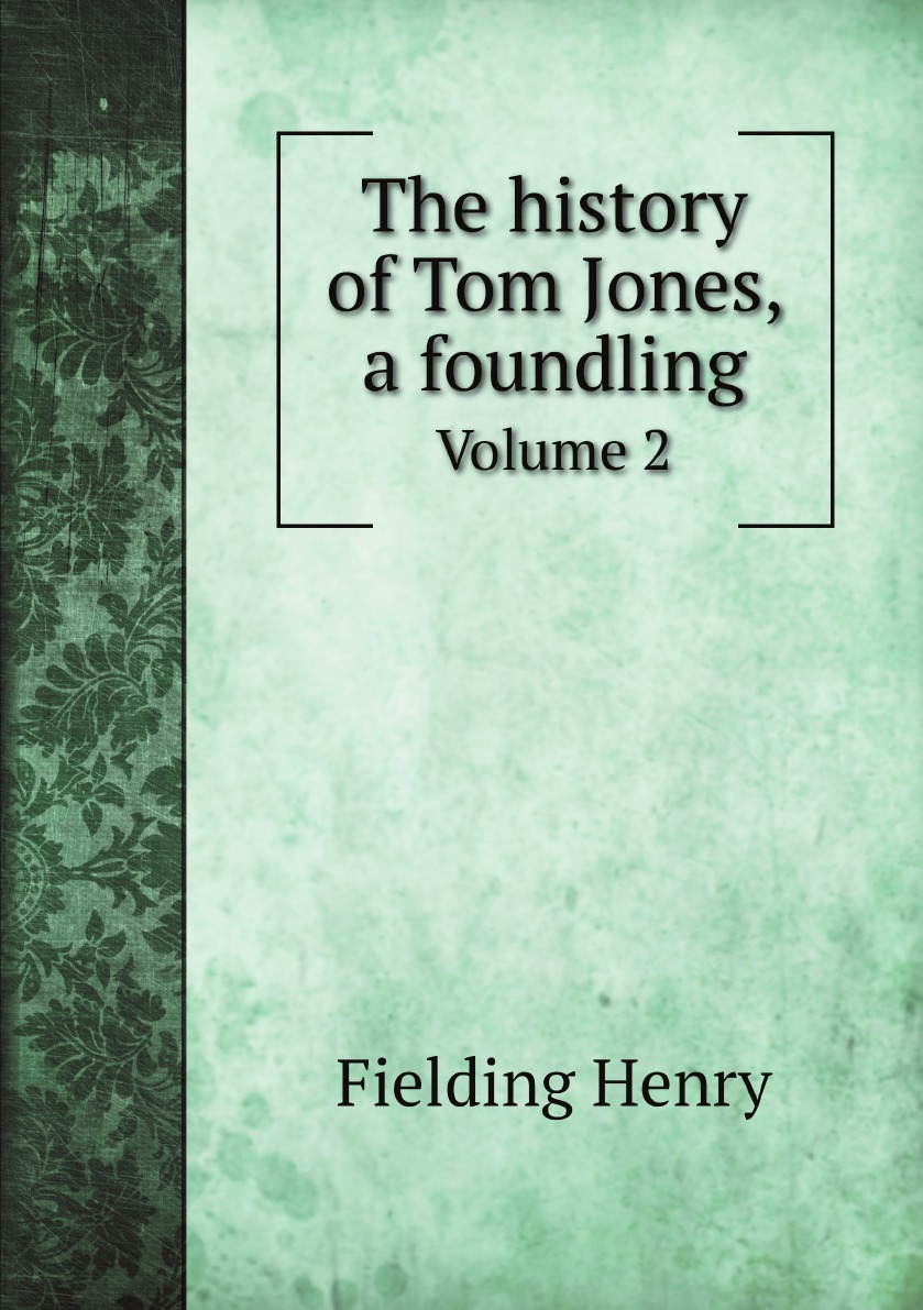 

The history of Tom Jones, a foundling