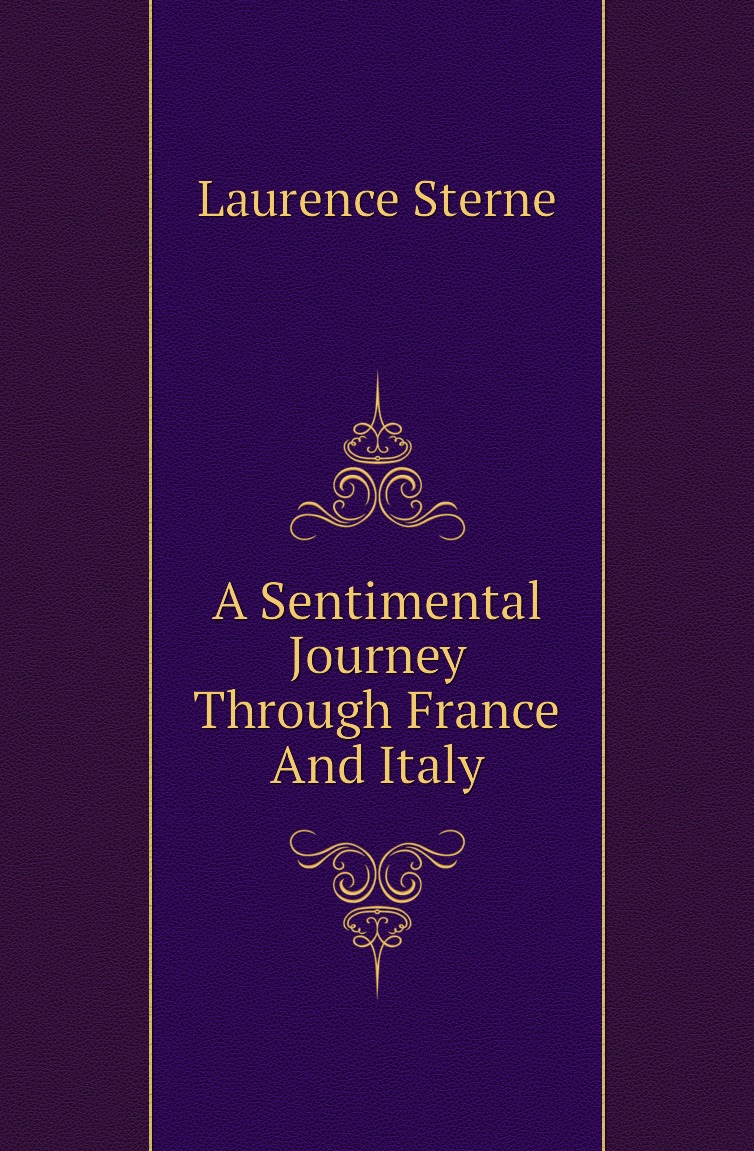 

A Sentimental Journey Through France And Italy