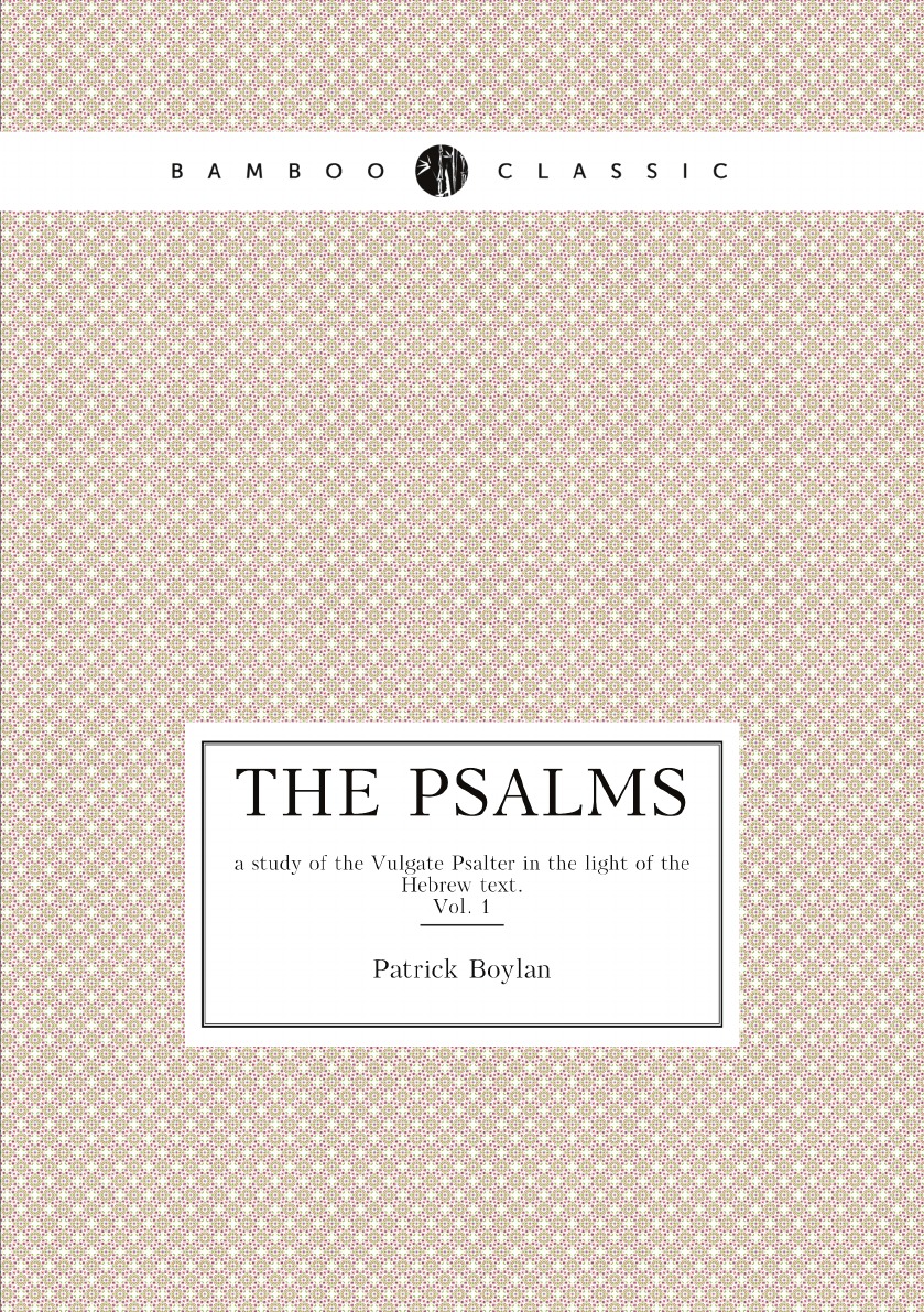 

The Psalms : a study of the Vulgate Psalter in the light of the Hebrew text