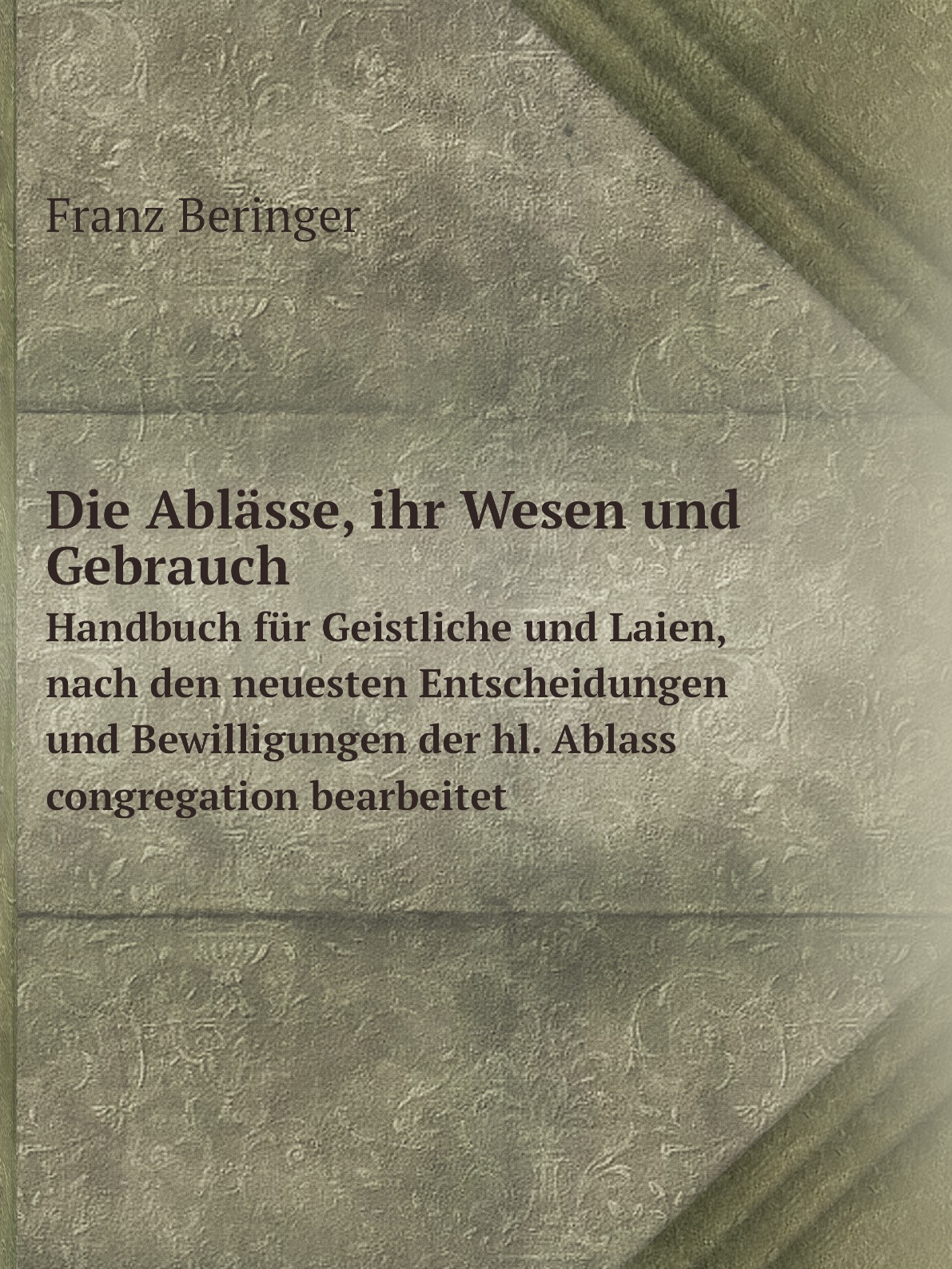 

Die Ablasse, ihr Wesen und Gebrauch