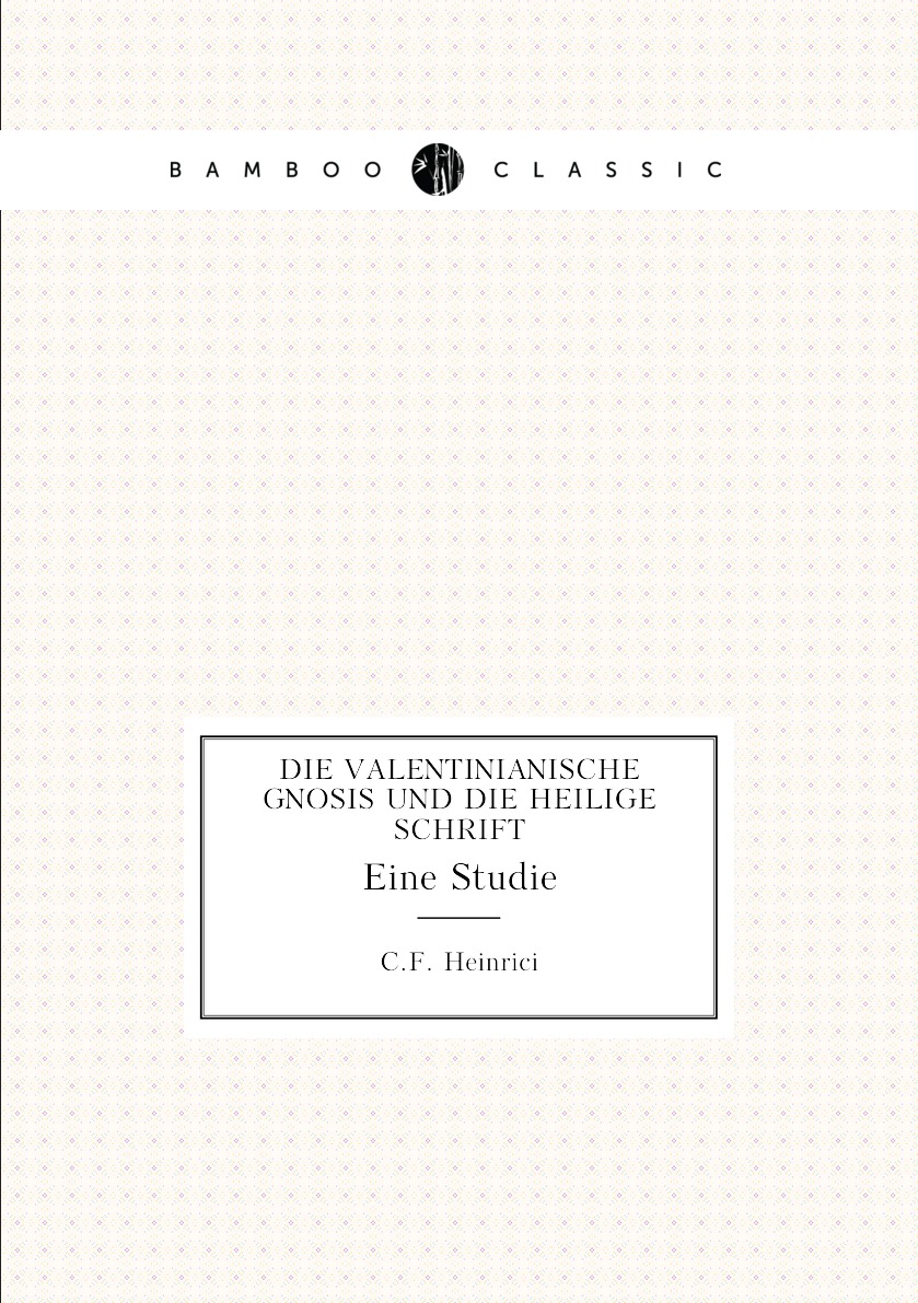 

Die valentinianische Gnosis und die heilige Schrift