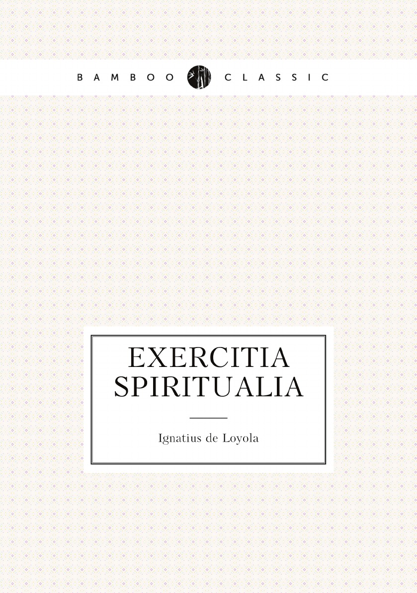 

Exercitia spiritualia tr. by A. Frusius cum sensu eorundem explanato et Directorium