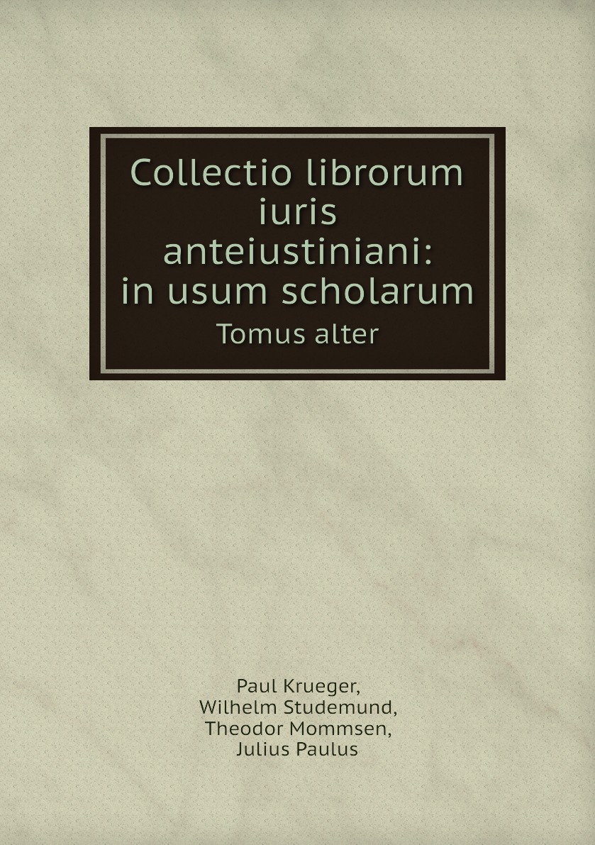 

Collectio librorum iuris anteiustiniani: in usum scholarum
