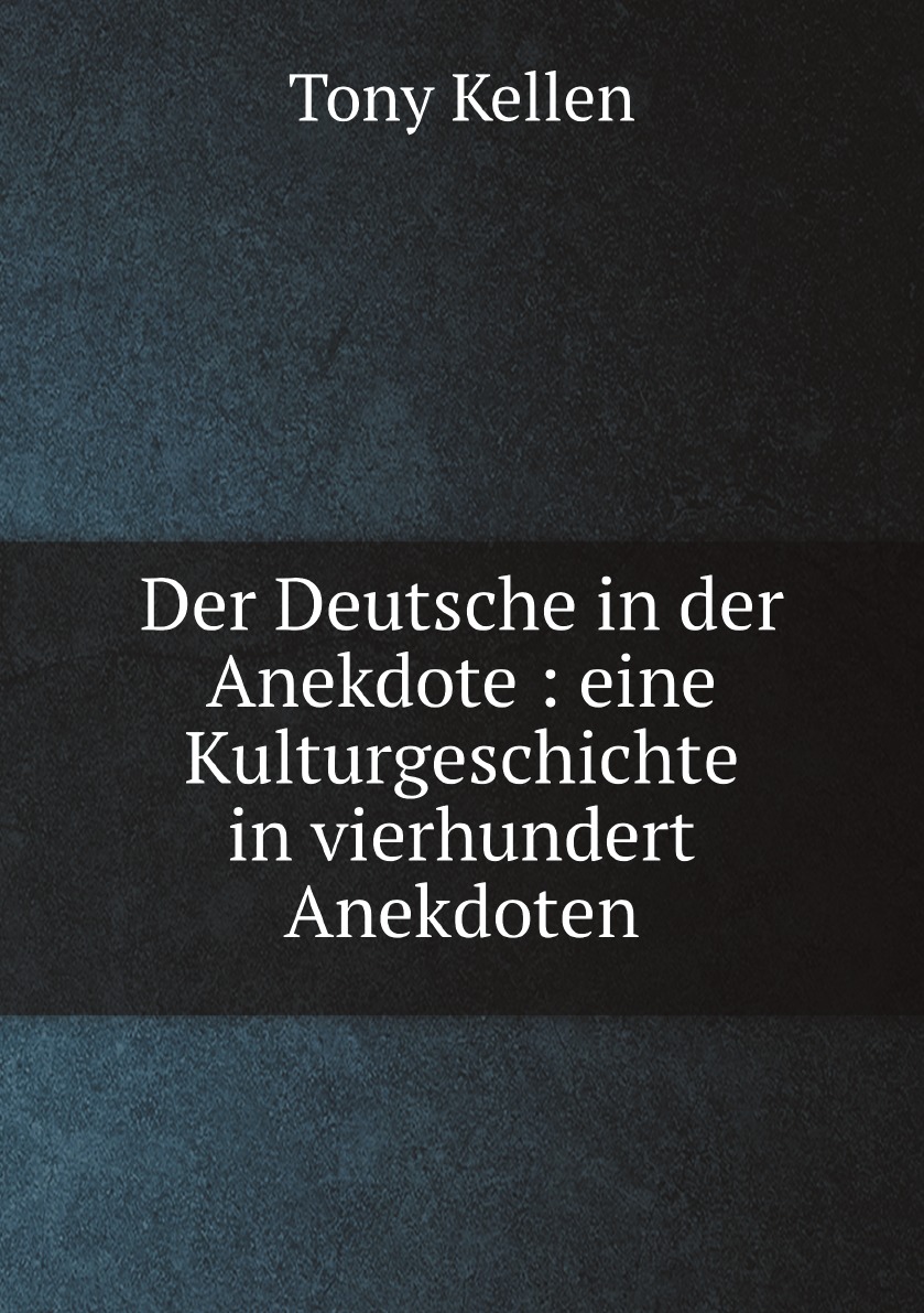 

Der Deutsche in der Anekdote : eine Kulturgeschichte in vierhundert Anekdoten