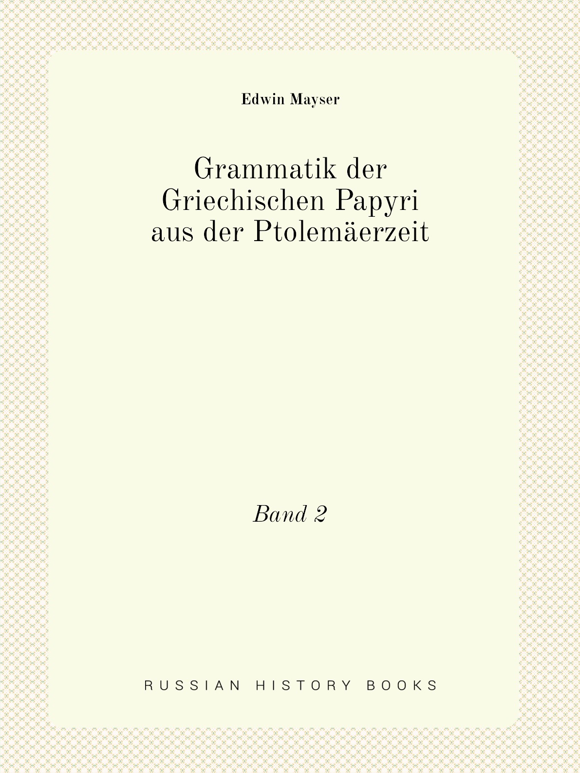 

Grammatik der Griechischen Papyri aus der Ptolemaerzeit