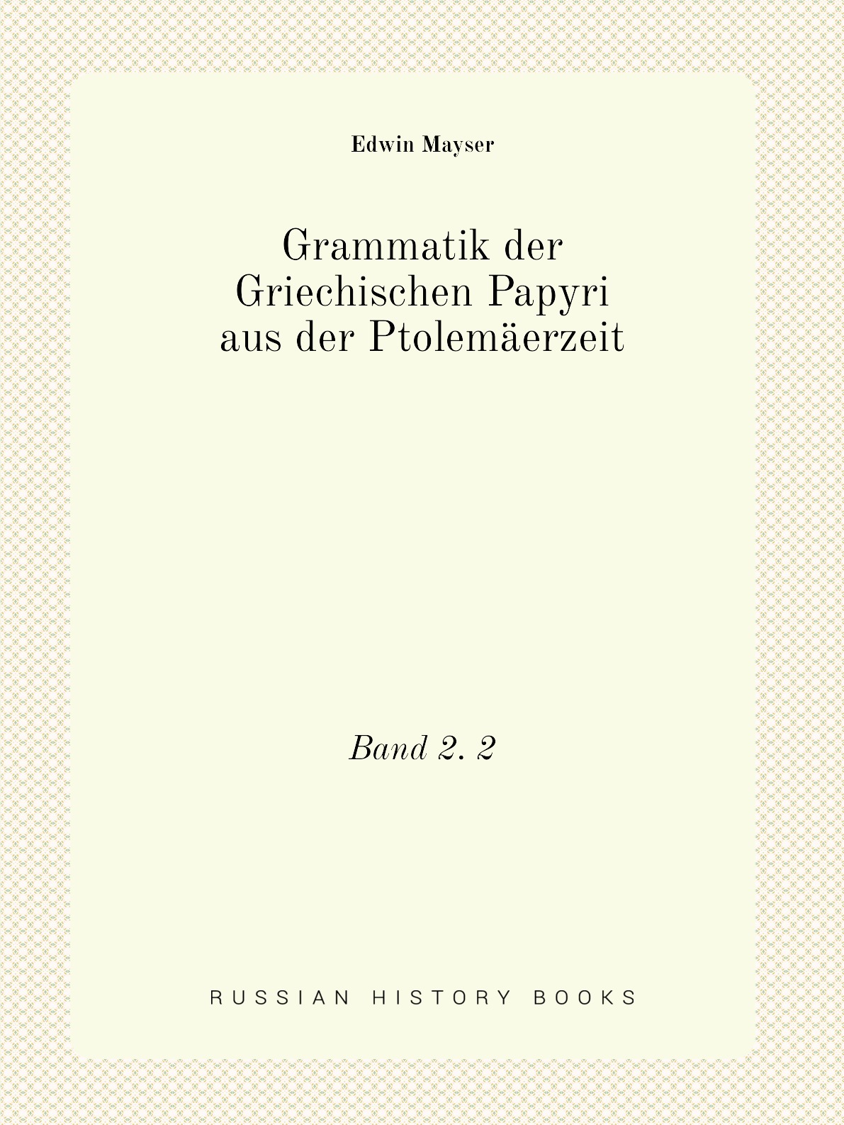 

Grammatik der Griechischen Papyri aus der Ptolemaerzeit