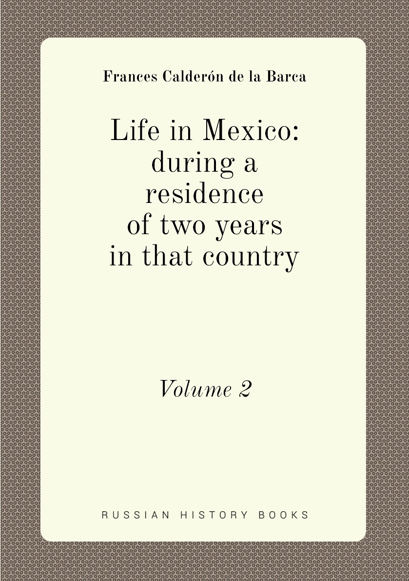 

Life in Mexico: during a residence of two years in that country