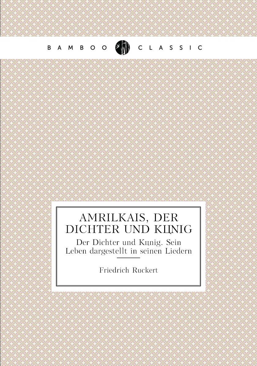 

Amrilkais, der Dichter und Konig