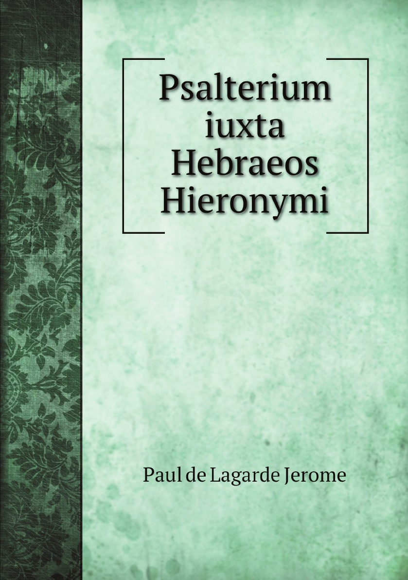 

Psalterium iuxta Hebraeos Hieronymi