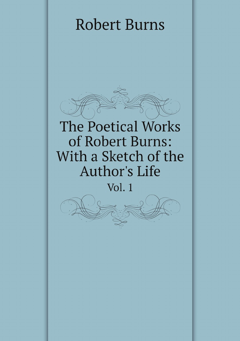 

The Poetical Works of Robert Burns: With a Sketch of the Author's Life