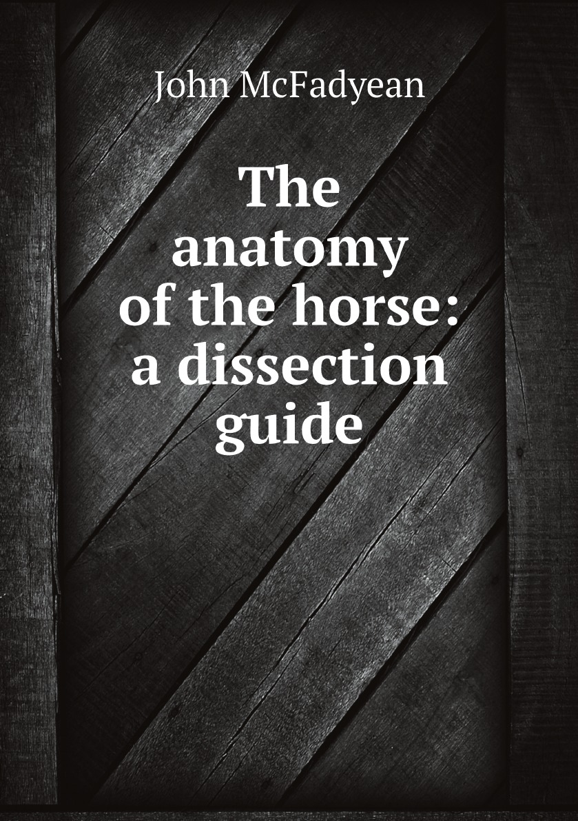 

The anatomy of the horse: a dissection guide