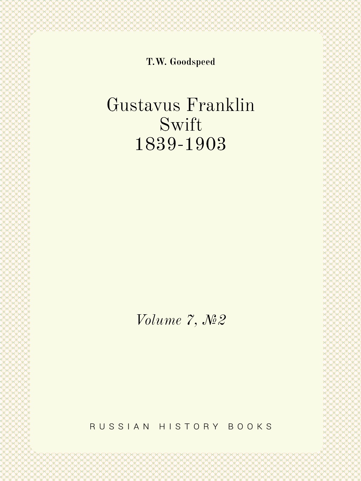 

Gustavus Franklin Swift 1839-1903