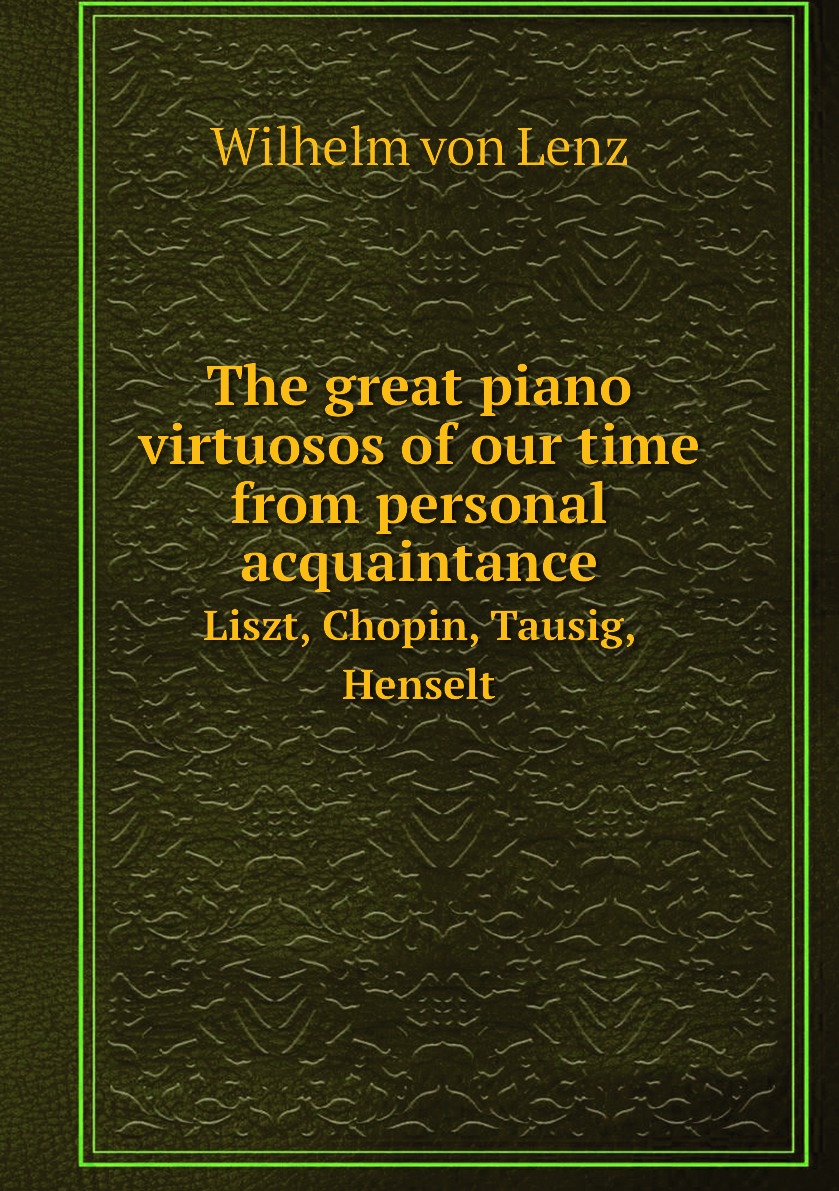 

The great piano virtuosos of our time from personal acquaintance
