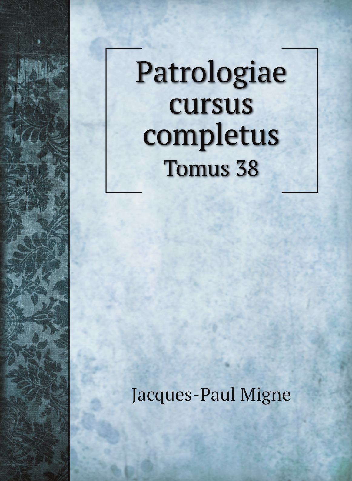 

Patrologiae cursus completus