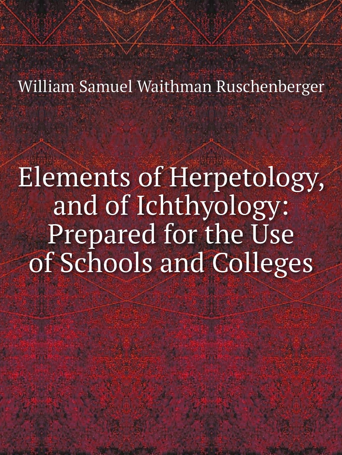 

Elements of Herpetology, and of Ichthyology: Prepared for the Use of Schools and Colleges