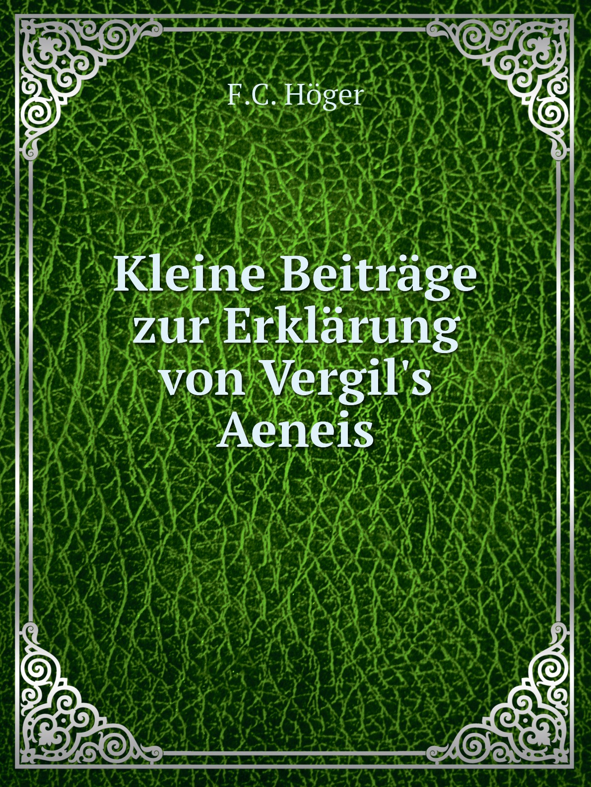 

Kleine Beitrage zur Erklarung von Vergil's Aeneis