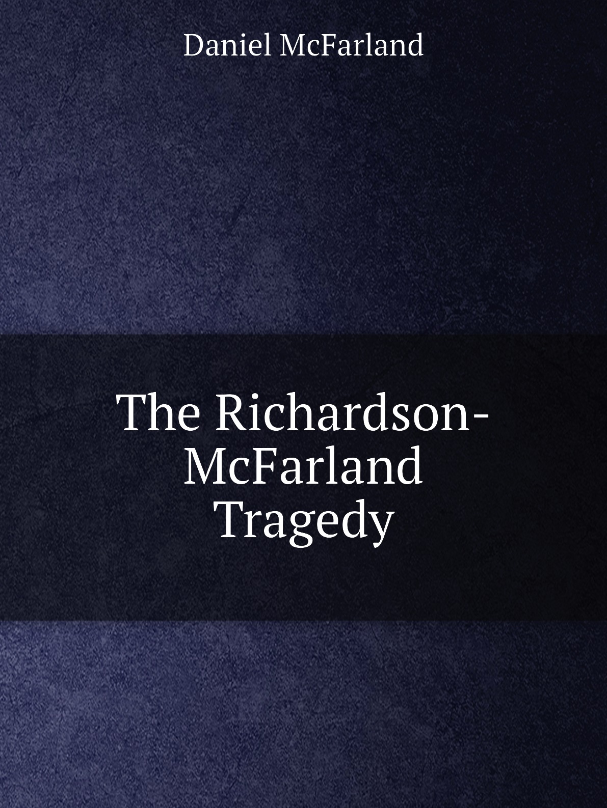 

The Richardson-McFarland Tragedy