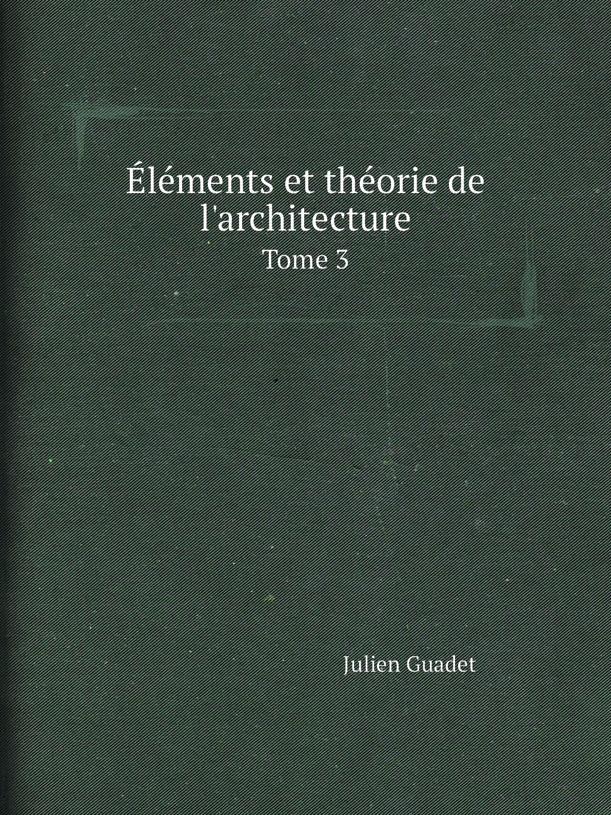 

Elements et theorie de l'architecture