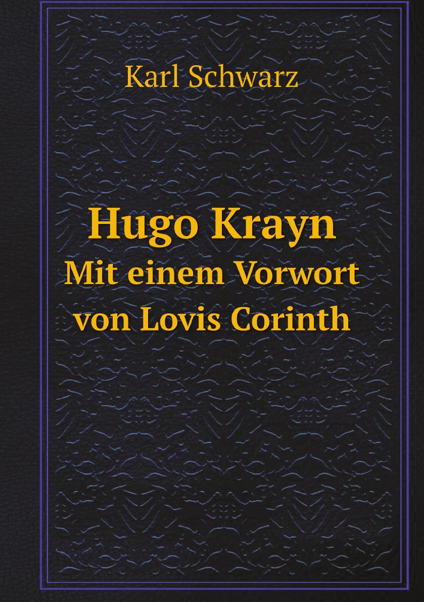 

Hugo Krayn. Mit einem Vorwort von Lovis Corinth
