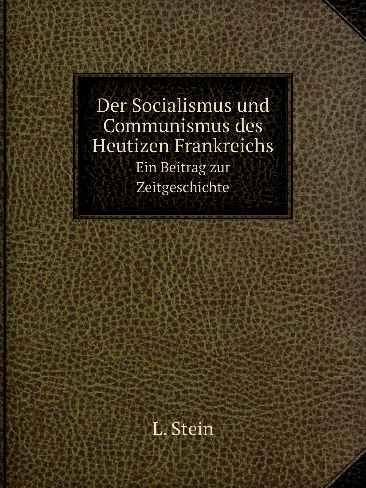 

Der Socialismus und Communismus des Heutizen Frankreichs