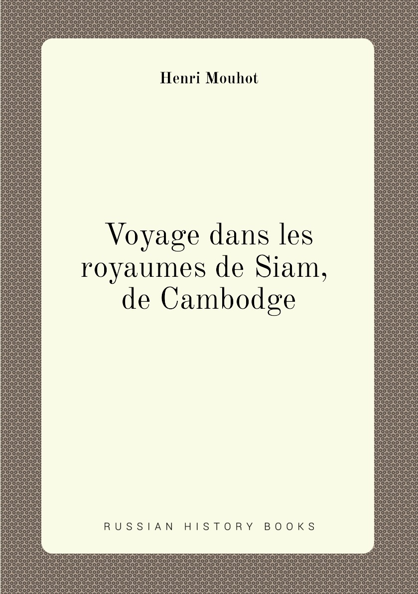 

Voyage dans les royaumes de Siam, de Cambodge