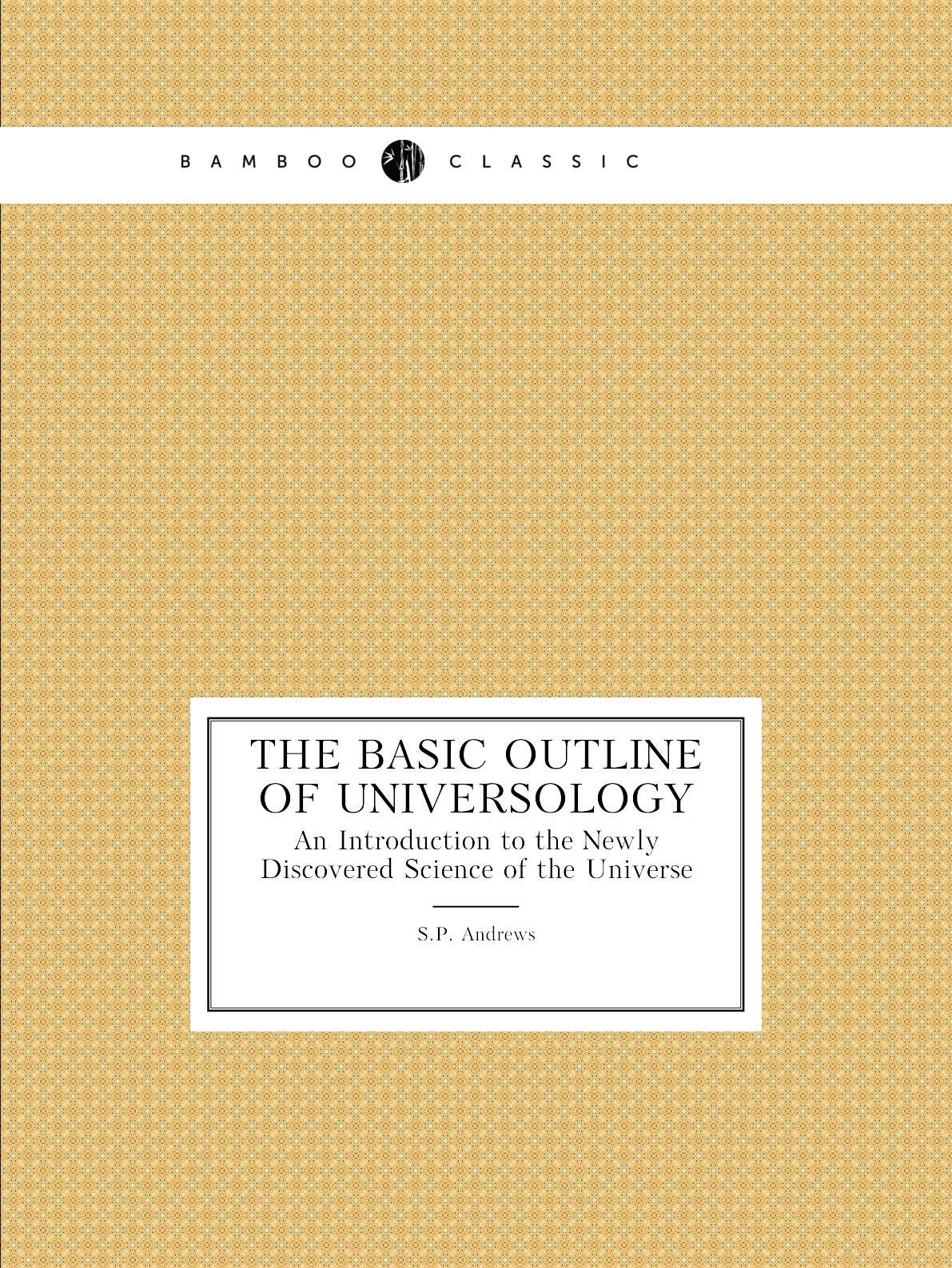 

The Basic Outline of Universology