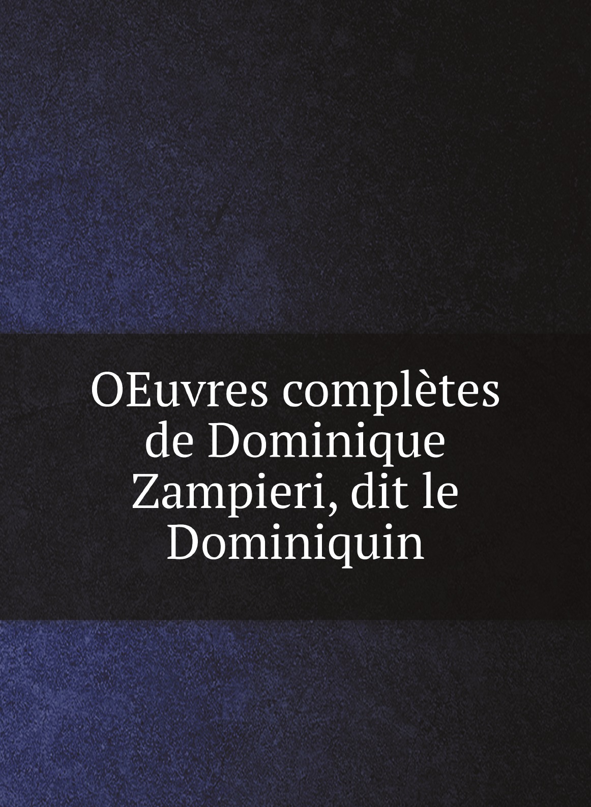 

OEuvres completes de Dominique Zampieri, dit le Dominiquin