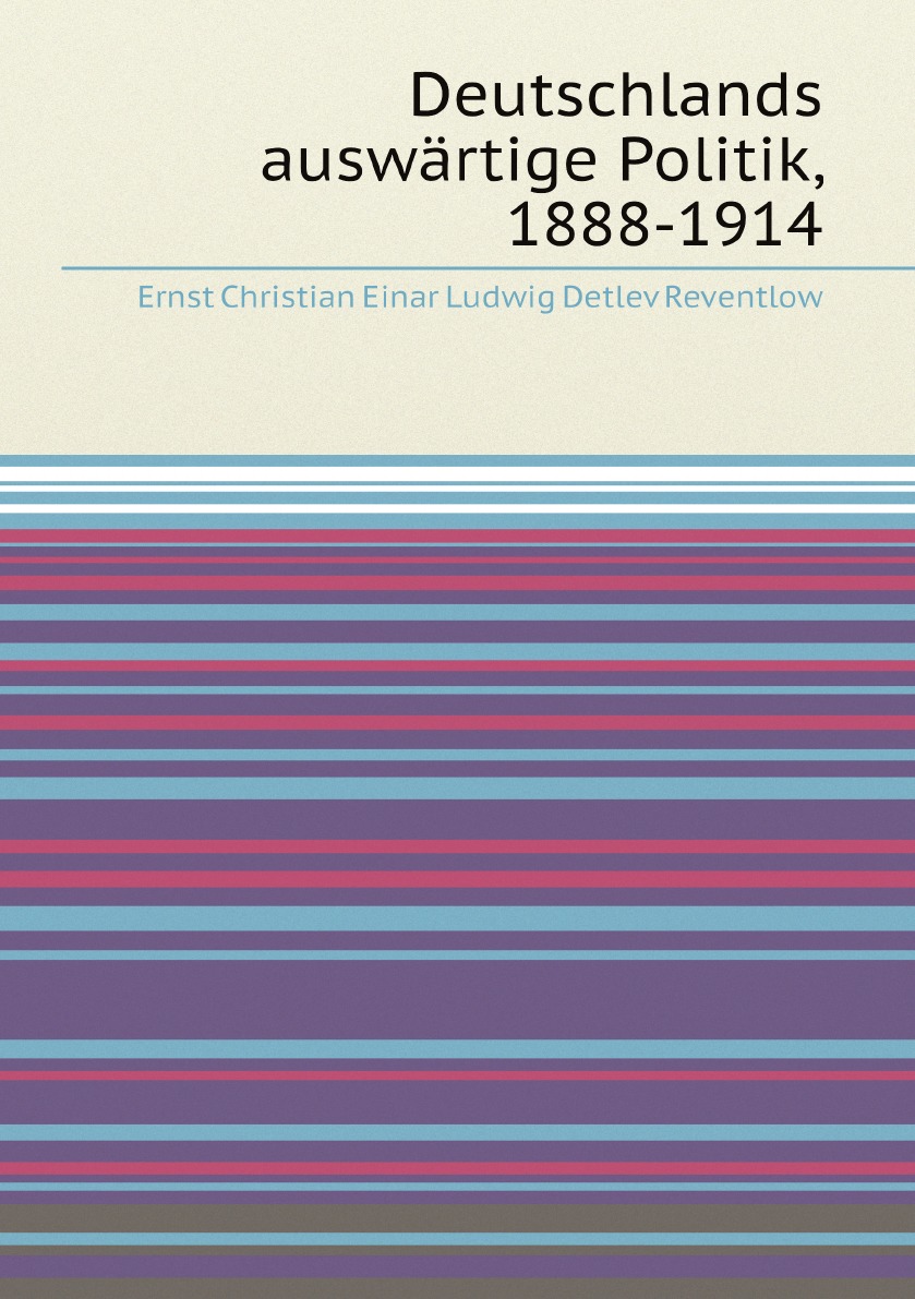 

Deutschlands auswartige Politik, 1888-1914