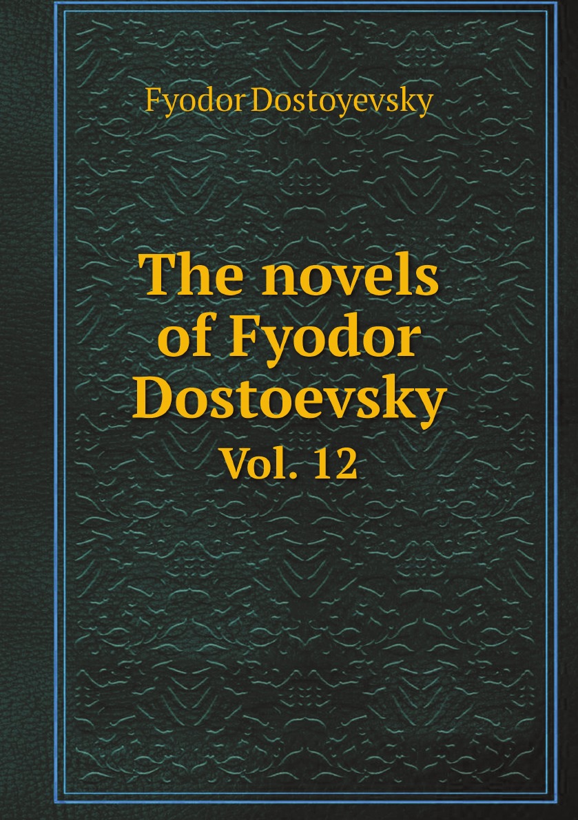 

The novels of Fyodor Dostoevsky