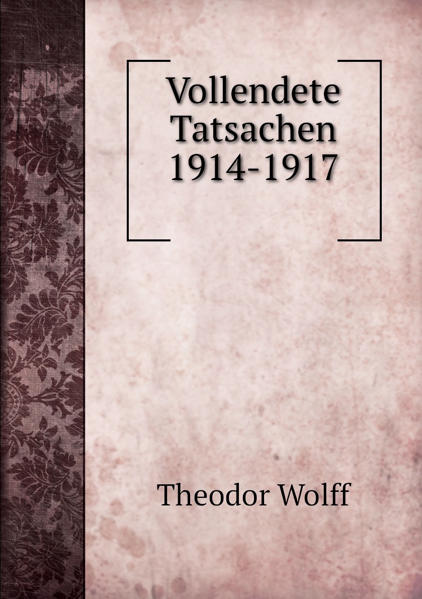 

Vollendete Tatsachen 1914-1917