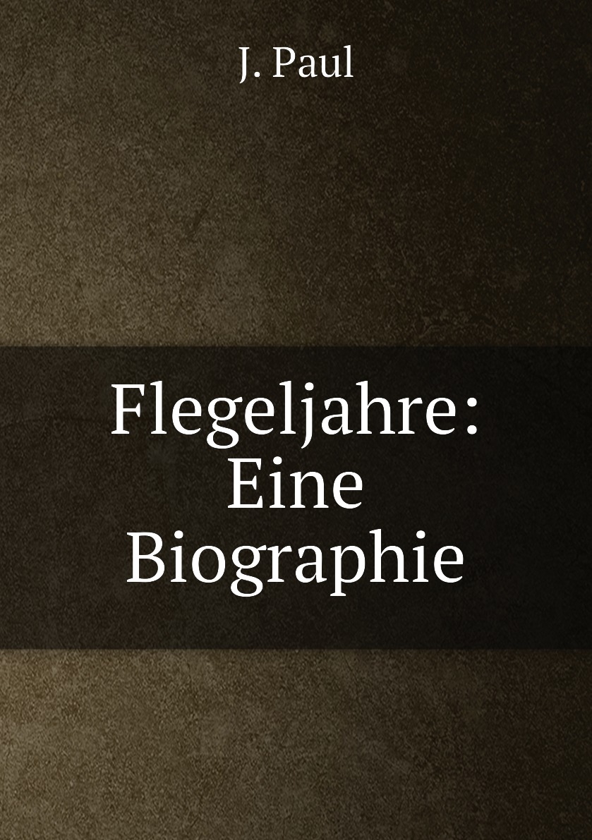 

Flegeljahre: Eine Biographie