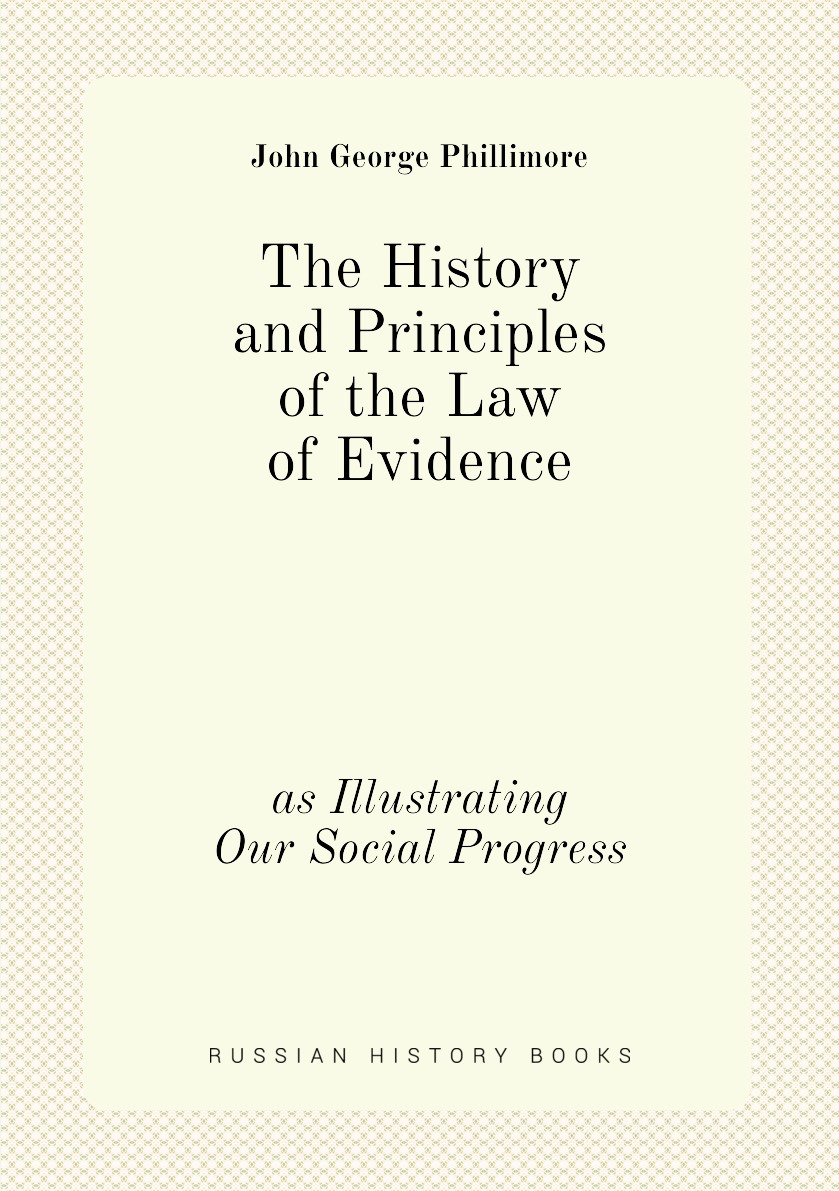

The History and Principles of the Law of Evidence