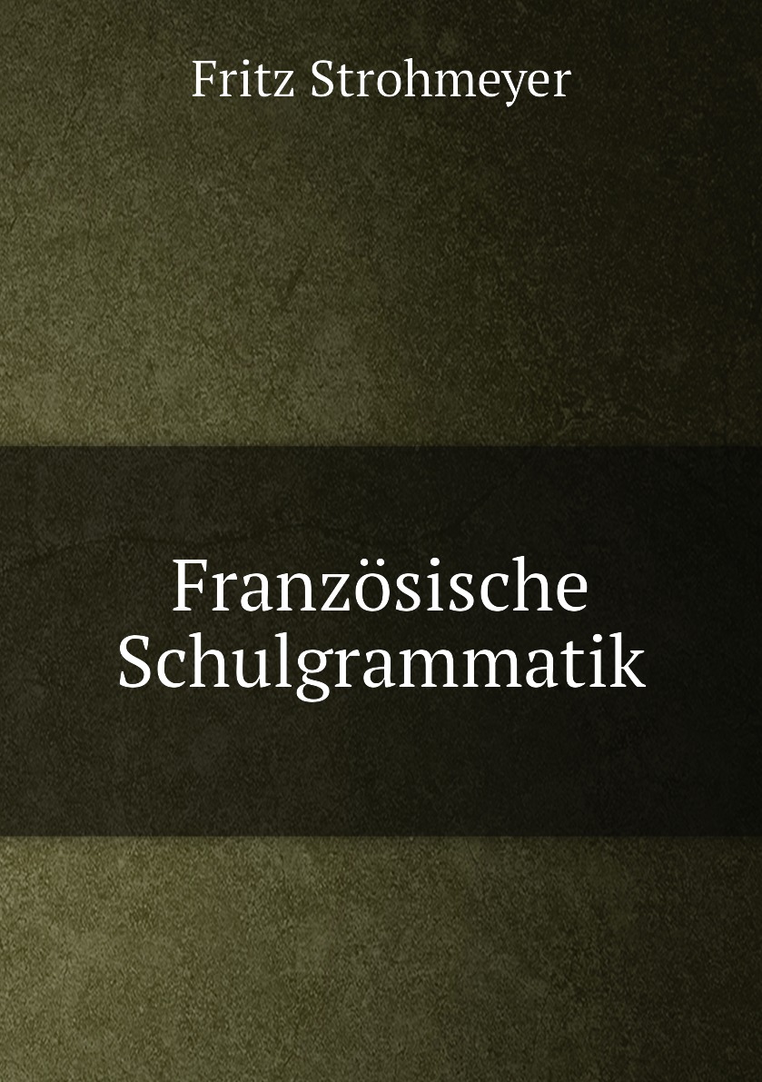 

Franzosische Schulgrammatik