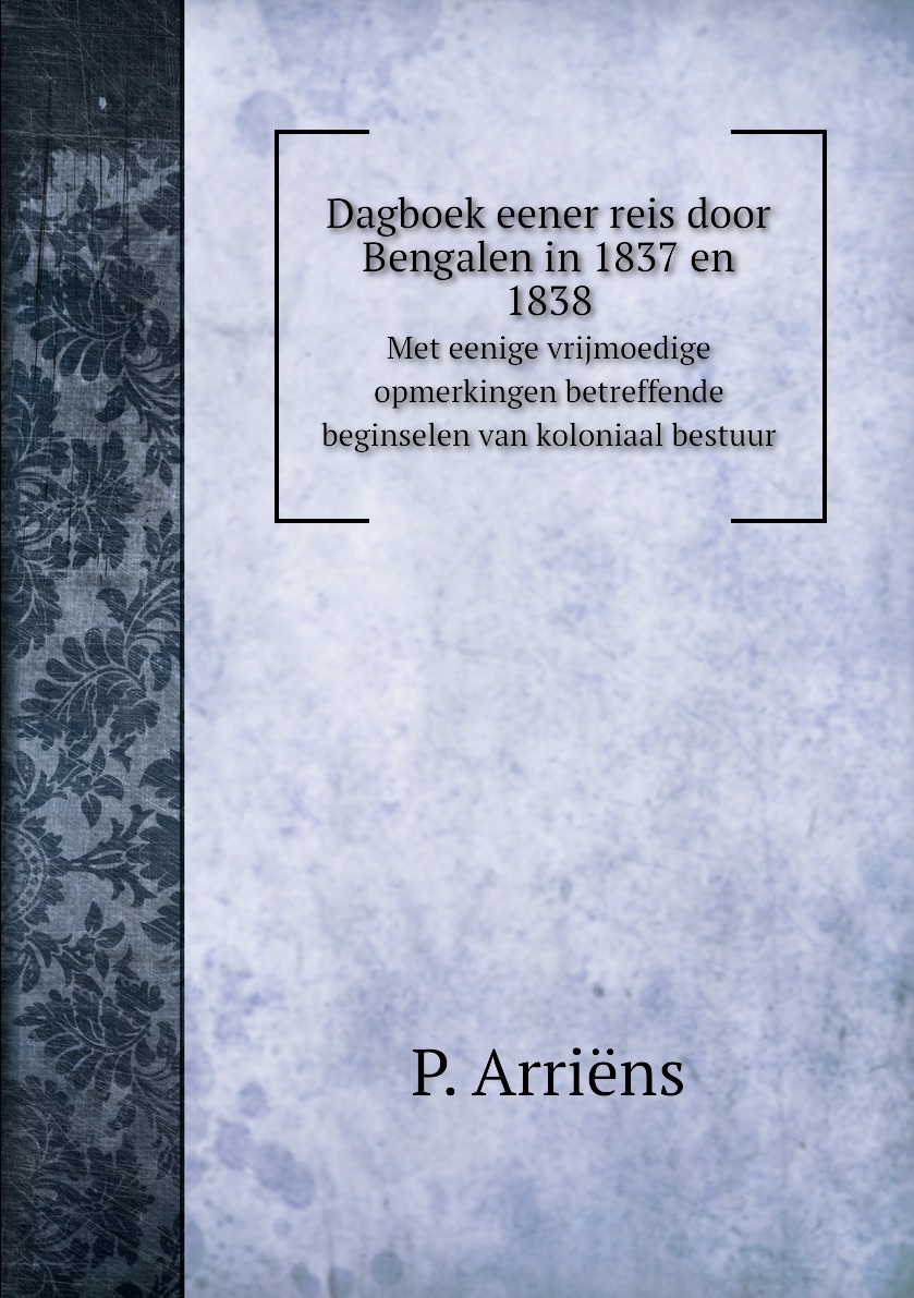 

Dagboek eener reis door Bengalen in 1837 en 1838