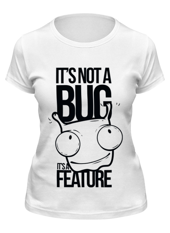 

Футболка женская Printio It's nota bug белая M, Белый, It's nota bug