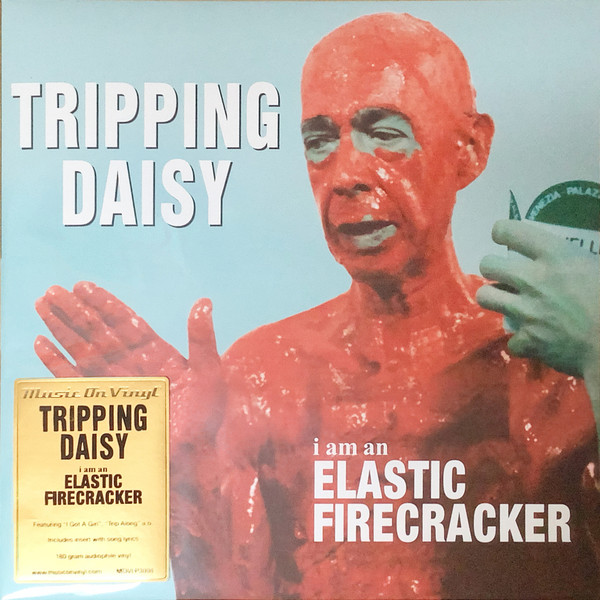 

Tripping Daisy I Am An Elastic Firecracker