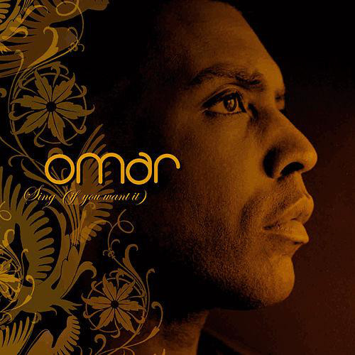Omar: Sing (If You Want It) (1 CD)